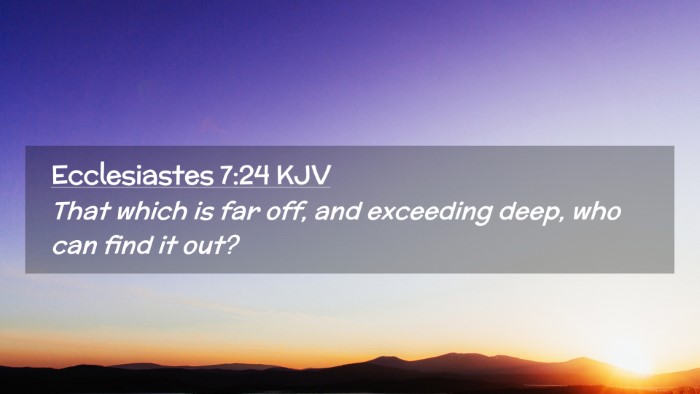 Picture 02 - Ecclesiastes 7:24 KJV Desktop Wallpaper - That which is far off, and exceeding deep, who - Desktop Bible Verse Wallpaper