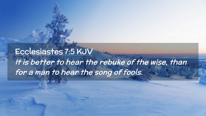 Picture 02 - Ecclesiastes 7:5 KJV Desktop Wallpaper - It is better to hear the rebuke of the wise, than - Desktop Bible Verse Wallpaper