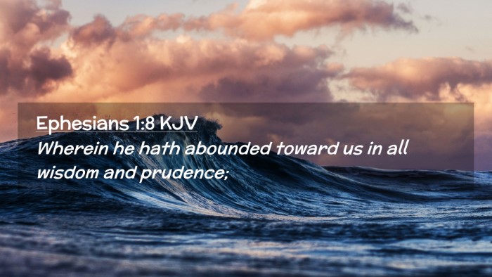 Picture 02 - Ephesians 1:8 KJV Desktop Wallpaper - Wherein he hath abounded toward us in all wisdom - Desktop Bible Verse Wallpaper