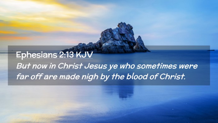 Picture 02 - Ephesians 2:13 KJV Desktop Wallpaper - But now in Christ Jesus ye who sometimes were far - Desktop Bible Verse Wallpaper