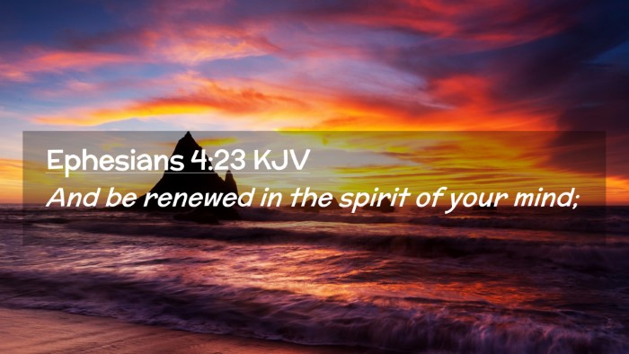 Picture 02 - Ephesians 4:23 KJV Desktop Wallpaper - And be renewed in the spirit of your - Desktop Bible Verse Wallpaper