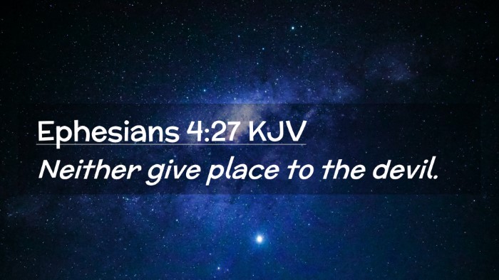 Picture 02 - Ephesians 4:27 KJV Desktop Wallpaper - Neither give place to the - Desktop Bible Verse Wallpaper