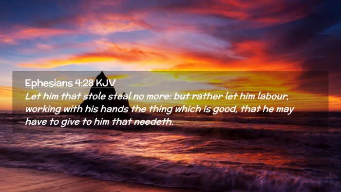 Picture 02 - Ephesians 4:28 KJV Desktop Wallpaper - Let him that stole steal no more: but rather let - Desktop Bible Verse Wallpaper