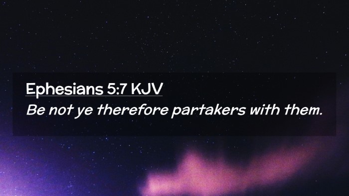 Picture 02 - Ephesians 5:7 KJV Desktop Wallpaper - Be not ye therefore partakers with - Desktop Bible Verse Wallpaper