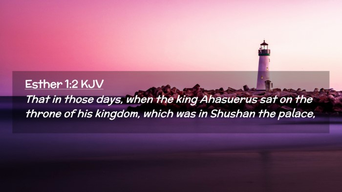 Picture 02 - Esther 1:2 KJV Desktop Wallpaper - That in those days, when the king Ahasuerus sat - Desktop Bible Verse Wallpaper
