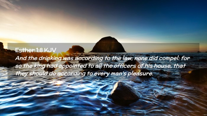 Picture 02 - Esther 1:8 KJV Desktop Wallpaper - And the drinking was according to the law; none - Desktop Bible Verse Wallpaper