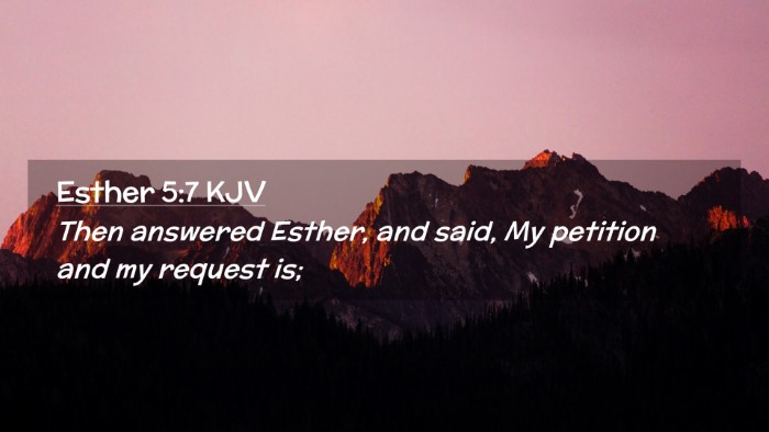Picture 02 - Esther 5:7 KJV Desktop Wallpaper - Then answered Esther, and said, My petition and - Desktop Bible Verse Wallpaper