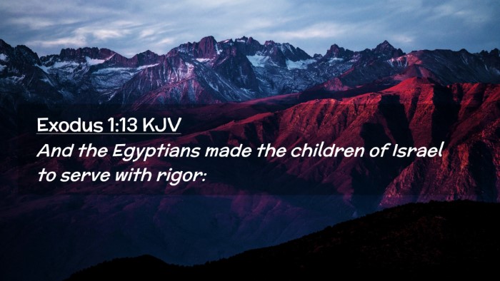 Picture 02 - Exodus 1:13 KJV Desktop Wallpaper - And the Egyptians made the children of Israel to - Desktop Bible Verse Wallpaper