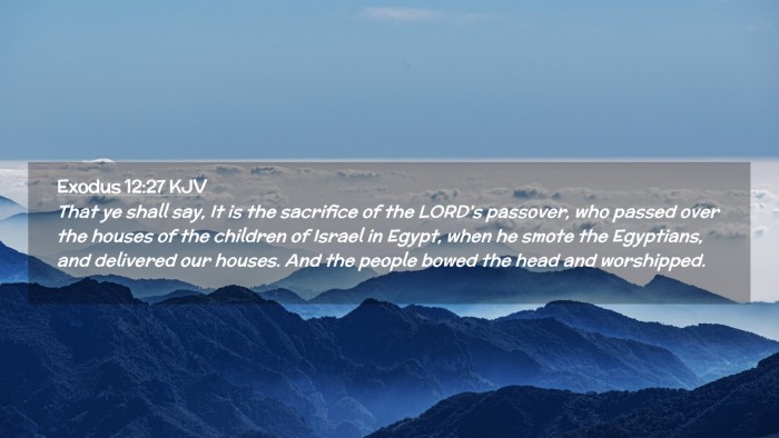Picture 02 - Exodus 12:27 KJV Desktop Wallpaper - That ye shall say, It is the sacrifice of the - Desktop Bible Verse Wallpaper