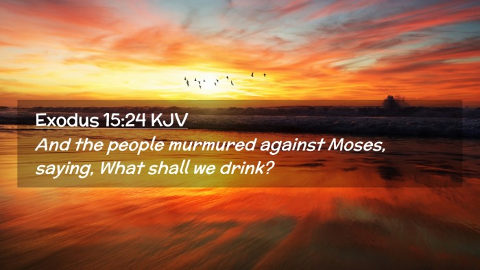 Picture 02 - Exodus 15:24 KJV Desktop Wallpaper - And the people murmured against Moses, saying, - Desktop Bible Verse Wallpaper