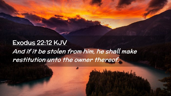 Picture 02 - Exodus 22:12 KJV Desktop Wallpaper - And if it be stolen from him, he shall make - Desktop Bible Verse Wallpaper