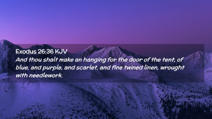 Picture 02 - Exodus 26:36 KJV Desktop Wallpaper - And thou shalt make an hanging for the door of - Desktop Bible Verse Wallpaper