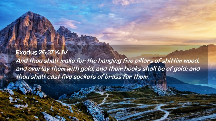Picture 02 - Exodus 26:37 KJV Desktop Wallpaper - And thou shalt make for the hanging five pillars - Desktop Bible Verse Wallpaper