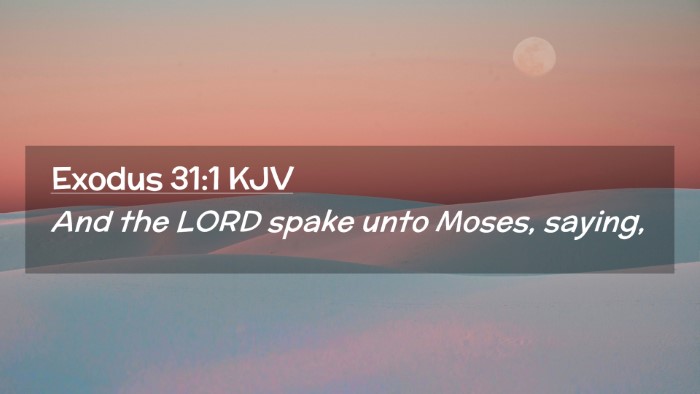 Picture 02 - Exodus 31:1 KJV Desktop Wallpaper - And the LORD spake unto Moses, - Desktop Bible Verse Wallpaper
