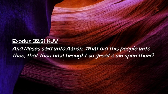 Picture 02 - Exodus 32:21 KJV Desktop Wallpaper - And Moses said unto Aaron, What did this people - Desktop Bible Verse Wallpaper