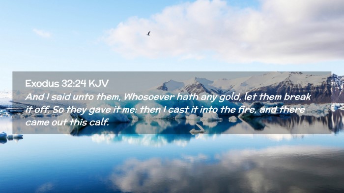Picture 02 - Exodus 32:24 KJV Desktop Wallpaper - And I said unto them, Whosoever hath any gold, - Desktop Bible Verse Wallpaper