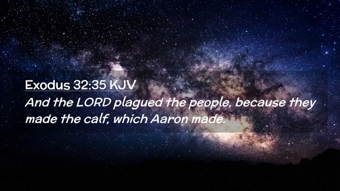 Picture 02 - Exodus 32:35 KJV Desktop Wallpaper - And the LORD plagued the people, because they - Desktop Bible Verse Wallpaper