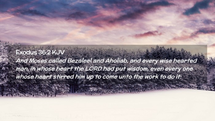 Picture 02 - Exodus 36:2 KJV Desktop Wallpaper - And Moses called Bezaleel and Aholiab, and every - Desktop Bible Verse Wallpaper
