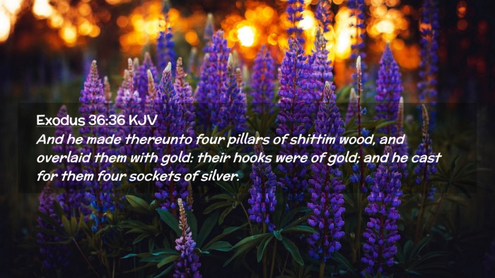 Picture 02 - Exodus 36:36 KJV Desktop Wallpaper - And he made thereunto four pillars of shittim - Desktop Bible Verse Wallpaper