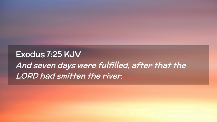 Picture 02 - Exodus 7:25 KJV Desktop Wallpaper - And seven days were fulfilled, after that the - Desktop Bible Verse Wallpaper
