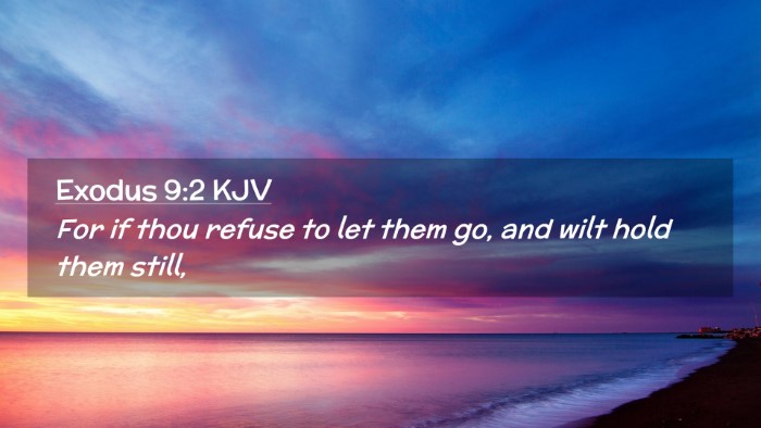 Picture 02 - Exodus 9:2 KJV Desktop Wallpaper - For if thou refuse to let them go, and wilt hold - Desktop Bible Verse Wallpaper
