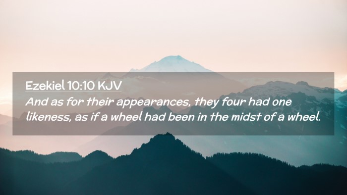 Picture 02 - Ezekiel 10:10 KJV Desktop Wallpaper - And as for their appearances, they four had one - Desktop Bible Verse Wallpaper