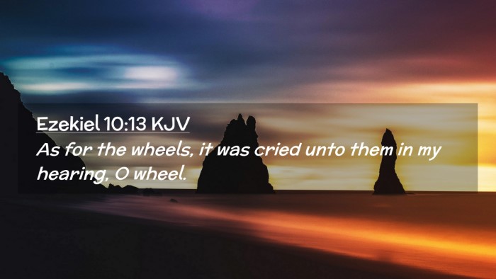 Picture 02 - Ezekiel 10:13 KJV Desktop Wallpaper - As for the wheels, it was cried unto them in my - Desktop Bible Verse Wallpaper
