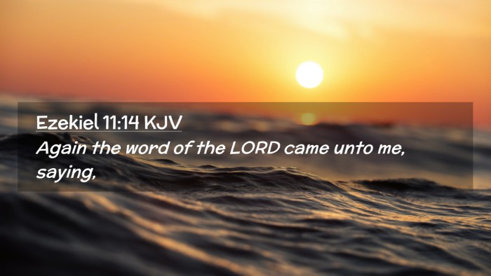 Picture 02 - Ezekiel 11:14 KJV Desktop Wallpaper - Again the word of the LORD came unto me, - Desktop Bible Verse Wallpaper