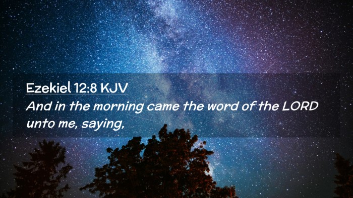Picture 02 - Ezekiel 12:8 KJV Desktop Wallpaper - And in the morning came the word of the LORD unto - Desktop Bible Verse Wallpaper