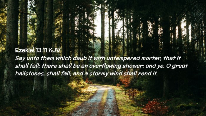 Picture 02 - Ezekiel 13:11 KJV Desktop Wallpaper - Say unto them which daub it with untempered - Desktop Bible Verse Wallpaper