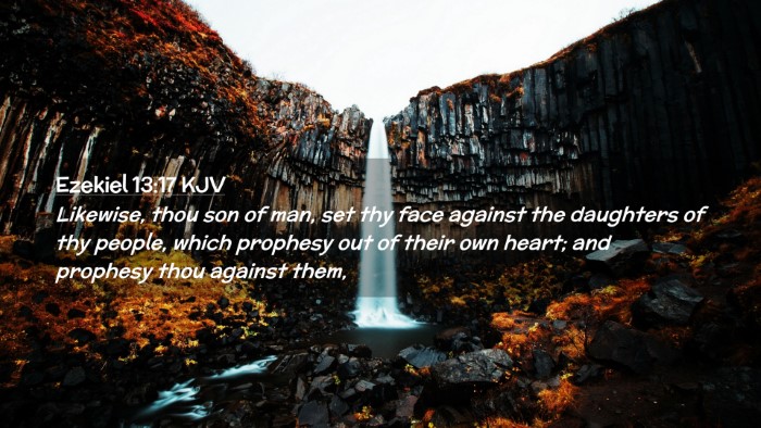Picture 02 - Ezekiel 13:17 KJV Desktop Wallpaper - Likewise, thou son of man, set thy face against - Desktop Bible Verse Wallpaper
