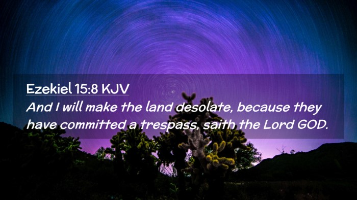 Picture 02 - Ezekiel 15:8 KJV Desktop Wallpaper - And I will make the land desolate, because they - Desktop Bible Verse Wallpaper
