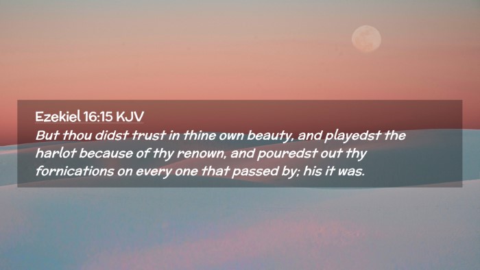 Picture 02 - Ezekiel 16:15 KJV Desktop Wallpaper - But thou didst trust in thine own beauty, and - Desktop Bible Verse Wallpaper