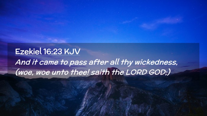 Picture 02 - Ezekiel 16:23 KJV Desktop Wallpaper - And it came to pass after all thy wickedness, - Desktop Bible Verse Wallpaper