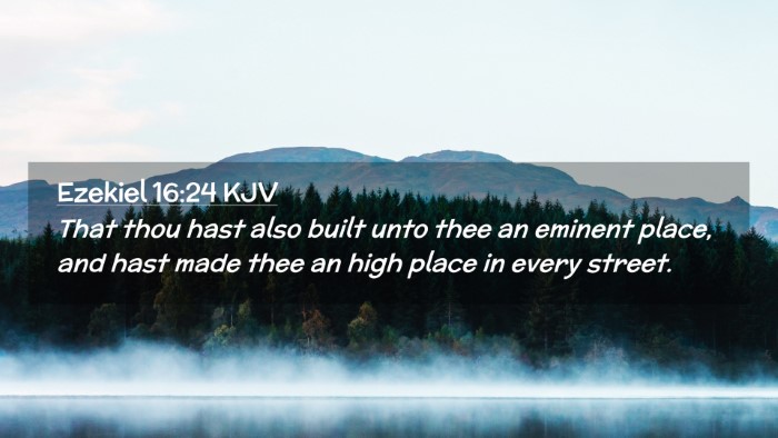 Picture 02 - Ezekiel 16:24 KJV Desktop Wallpaper - That thou hast also built unto thee an eminent - Desktop Bible Verse Wallpaper