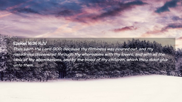 Picture 02 - Ezekiel 16:36 KJV Desktop Wallpaper - Thus saith the Lord GOD; Because thy filthiness - Desktop Bible Verse Wallpaper