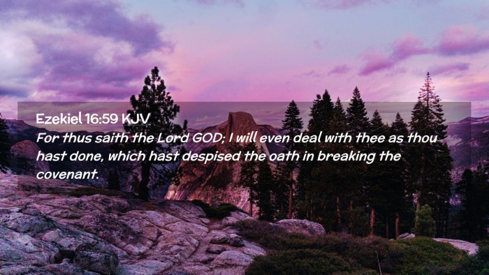 Picture 02 - Ezekiel 16:59 KJV Desktop Wallpaper - For thus saith the Lord GOD; I will even deal - Desktop Bible Verse Wallpaper