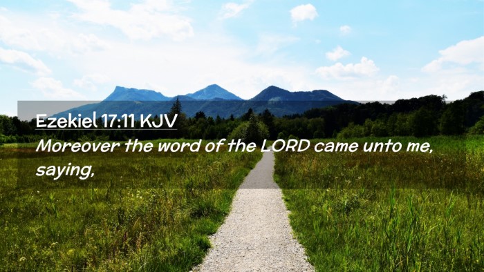 Picture 02 - Ezekiel 17:11 KJV Desktop Wallpaper - Moreover the word of the LORD came unto me, - Desktop Bible Verse Wallpaper
