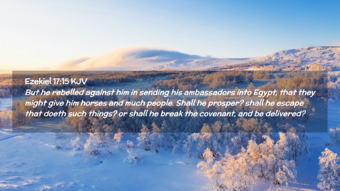 Picture 02 - Ezekiel 17:15 KJV Desktop Wallpaper - But he rebelled against him in sending his - Desktop Bible Verse Wallpaper