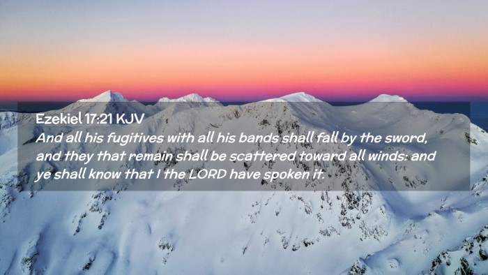 Picture 02 - Ezekiel 17:21 KJV Desktop Wallpaper - And all his fugitives with all his bands shall - Desktop Bible Verse Wallpaper
