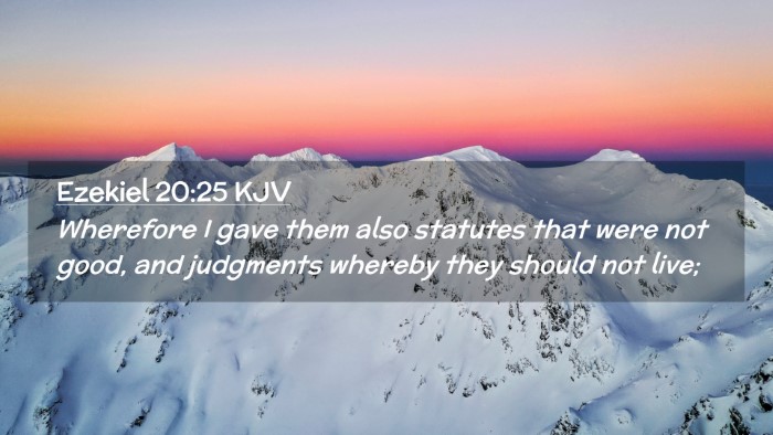 Picture 02 - Ezekiel 20:25 KJV Desktop Wallpaper - Wherefore I gave them also statutes that were not - Desktop Bible Verse Wallpaper