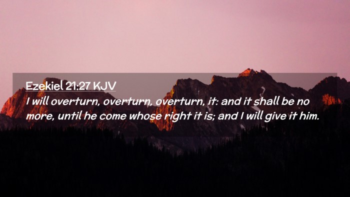Picture 02 - Ezekiel 21:27 KJV Desktop Wallpaper - I will overturn, overturn, overturn, it: and it - Desktop Bible Verse Wallpaper