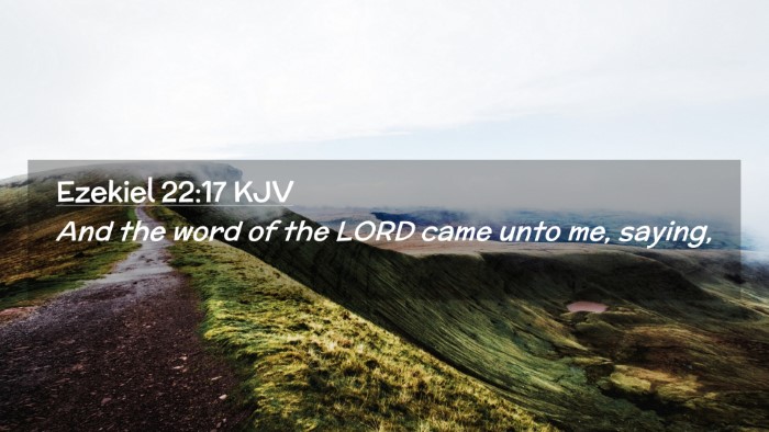 Picture 02 - Ezekiel 22:17 KJV Desktop Wallpaper - And the word of the LORD came unto me, - Desktop Bible Verse Wallpaper