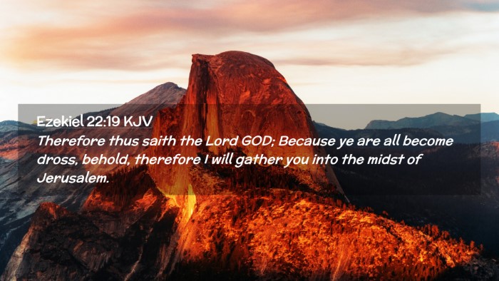 Picture 02 - Ezekiel 22:19 KJV Desktop Wallpaper - Therefore thus saith the Lord GOD; Because ye are - Desktop Bible Verse Wallpaper