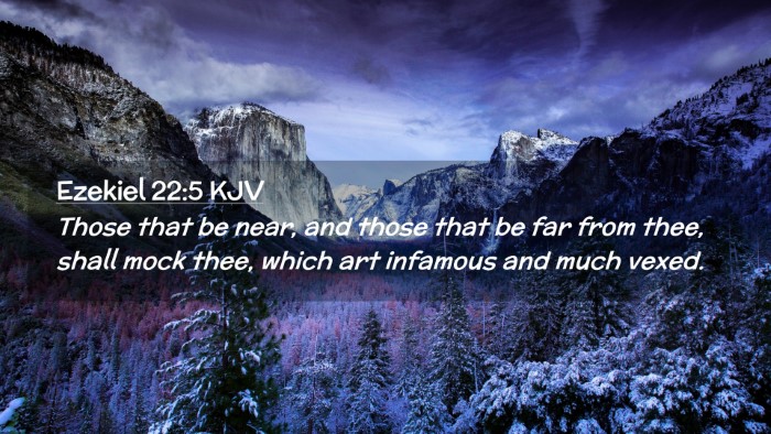 Picture 02 - Ezekiel 22:5 KJV Desktop Wallpaper - Those that be near, and those that be far from - Desktop Bible Verse Wallpaper