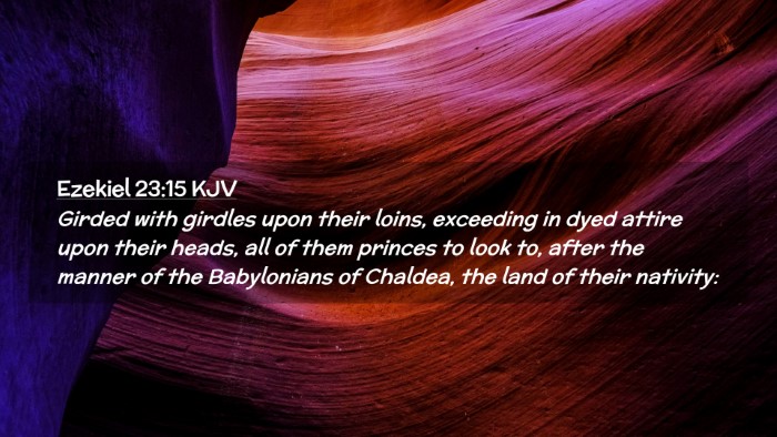Picture 02 - Ezekiel 23:15 KJV Desktop Wallpaper - Girded with girdles upon their loins, exceeding - Desktop Bible Verse Wallpaper