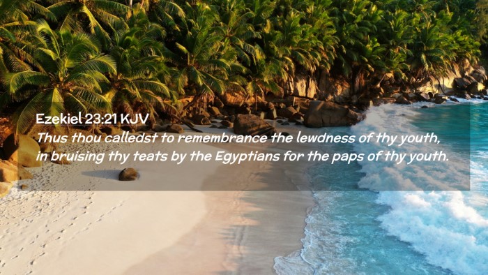 Picture 02 - Ezekiel 23:21 KJV Desktop Wallpaper - Thus thou calledst to remembrance the lewdness of - Desktop Bible Verse Wallpaper