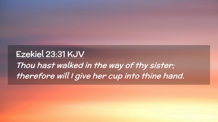 Picture 02 - Ezekiel 23:31 KJV Desktop Wallpaper - Thou hast walked in the way of thy sister; - Desktop Bible Verse Wallpaper