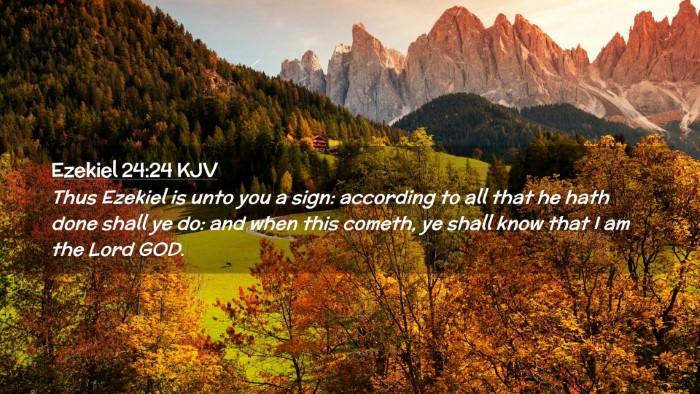 Picture 02 - Ezekiel 24:24 KJV Desktop Wallpaper - Thus Ezekiel is unto you a sign: according to all - Desktop Bible Verse Wallpaper