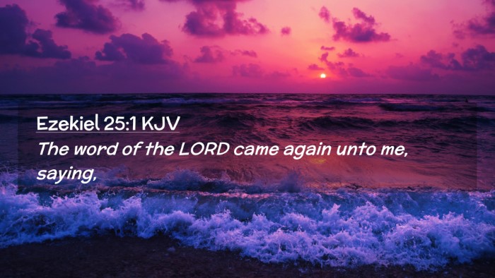 Picture 02 - Ezekiel 25:1 KJV Desktop Wallpaper - The word of the LORD came again unto me, - Desktop Bible Verse Wallpaper